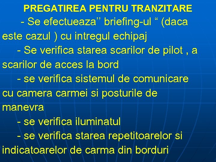 PREGATIREA PENTRU TRANZITARE - Se efectueaza’’ briefing-ul “ (daca este cazul ) cu intregul