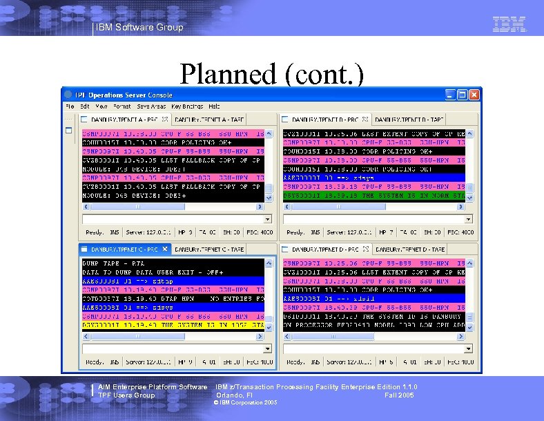 IBM Software Group Planned (cont. ) AIM Enterprise Platform Software TPF Users Group IBM