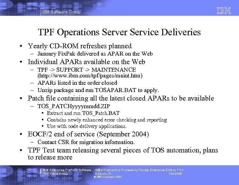 IBM Software Group TPF Operations Server Service Deliveries • Yearly CD-ROM refreshes planned –