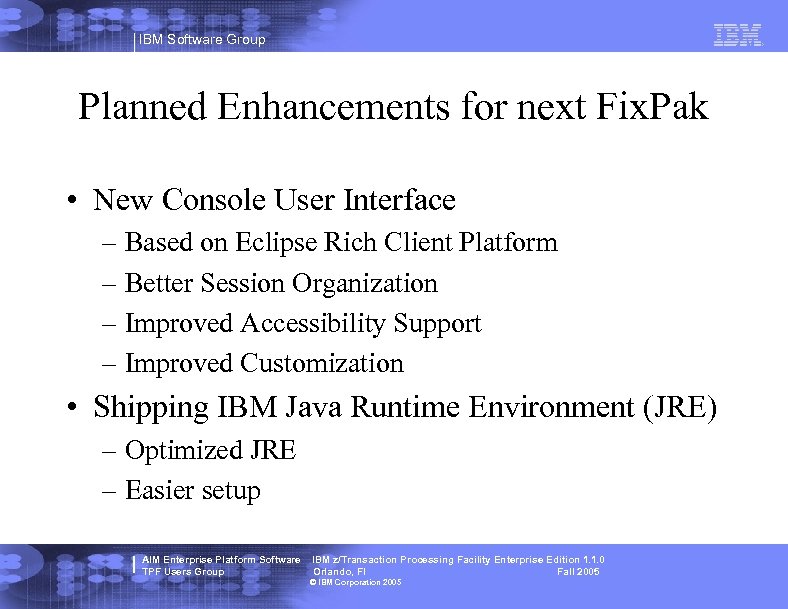 IBM Software Group Planned Enhancements for next Fix. Pak • New Console User Interface