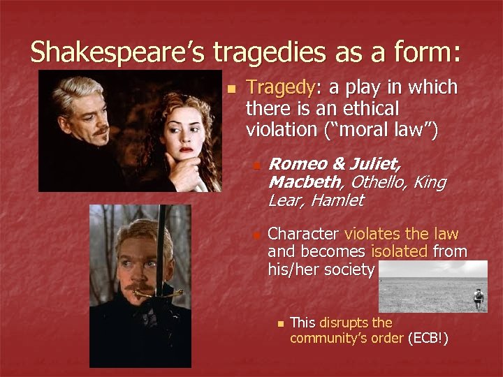 Shakespeare’s tragedies as a form: n Tragedy: a play in which there is an