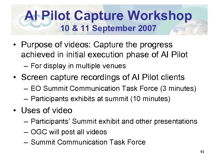 AI Pilot Capture Workshop 10 & 11 September 2007 • Purpose of videos: Capture