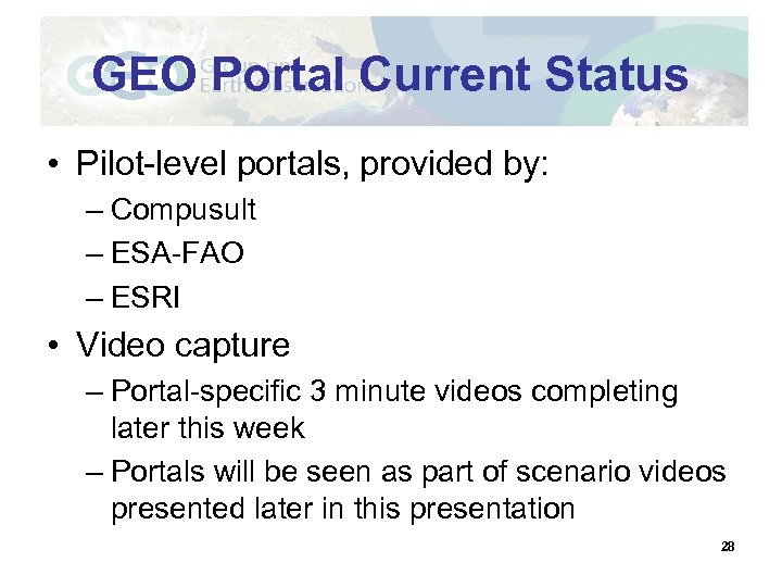 GEO Portal Current Status • Pilot-level portals, provided by: – Compusult – ESA-FAO –