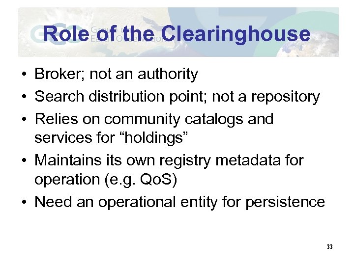 Role of the Clearinghouse • Broker; not an authority • Search distribution point; not