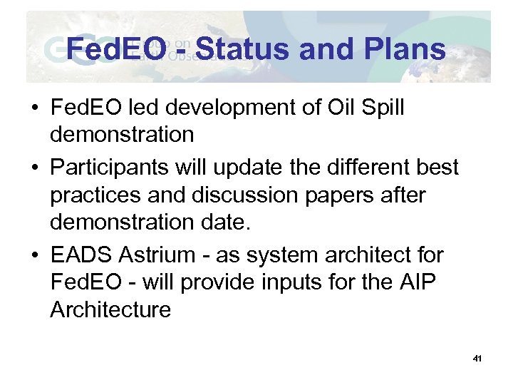Fed. EO - Status and Plans • Fed. EO led development of Oil Spill