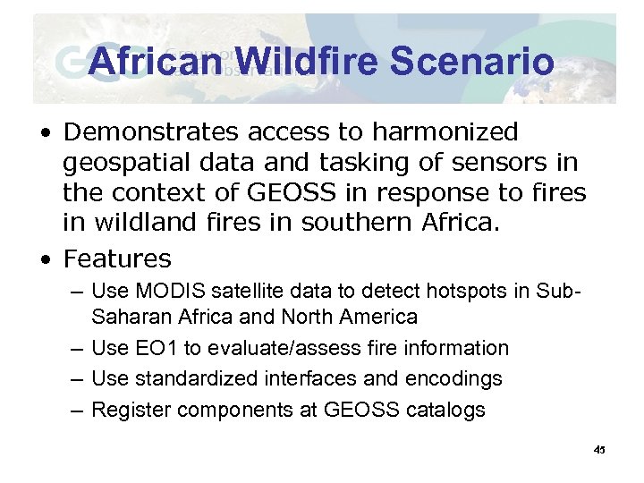 African Wildfire Scenario • Demonstrates access to harmonized geospatial data and tasking of sensors