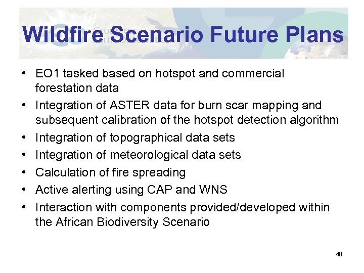 Wildfire Scenario Future Plans • EO 1 tasked based on hotspot and commercial forestation