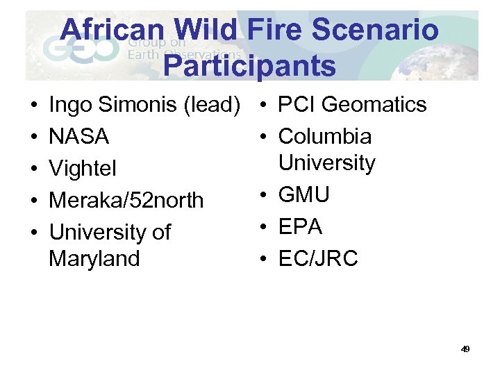 African Wild Fire Scenario Participants • • • Ingo Simonis (lead) NASA Vightel Meraka/52