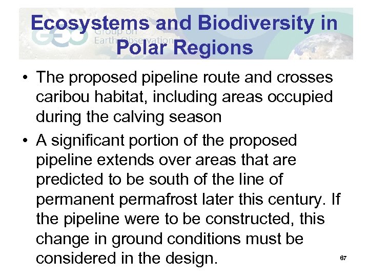 Ecosystems and Biodiversity in Polar Regions • The proposed pipeline route and crosses caribou