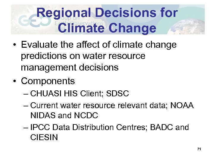 Regional Decisions for Climate Change • Evaluate the affect of climate change predictions on