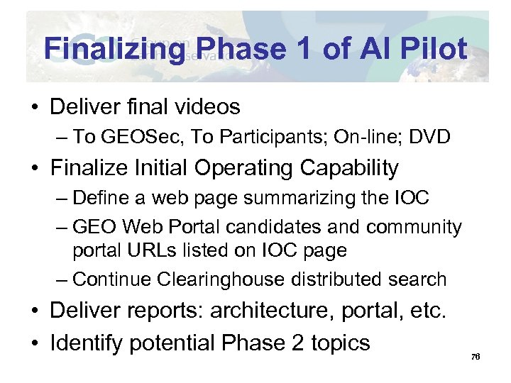 Finalizing Phase 1 of AI Pilot • Deliver final videos – To GEOSec, To