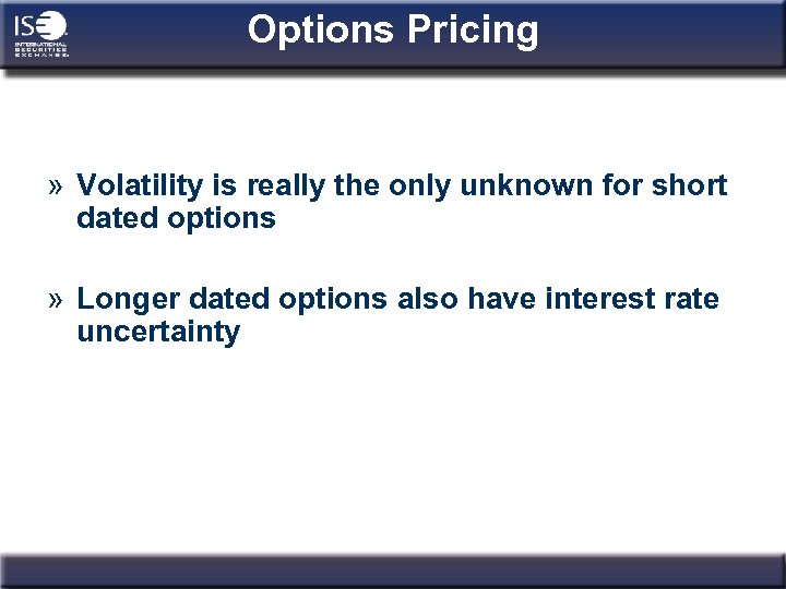 Options Pricing » Volatility is really the only unknown for short dated options »