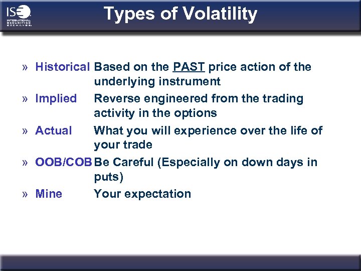 Types of Volatility » Historical Based on the PAST price action of the underlying
