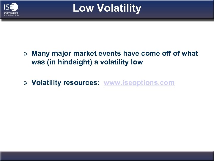 Low Volatility » Many major market events have come off of what was (in