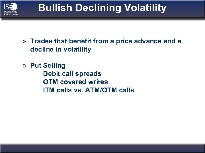 Bullish Declining Volatility » Trades that benefit from a price advance and a decline