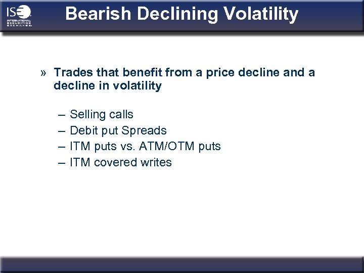 Bearish Declining Volatility » Trades that benefit from a price decline and a decline