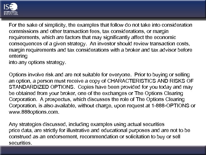 For the sake of simplicity, the examples that follow do not take into consideration