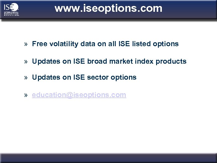 www. iseoptions. com » Free volatility data on all ISE listed options » Updates