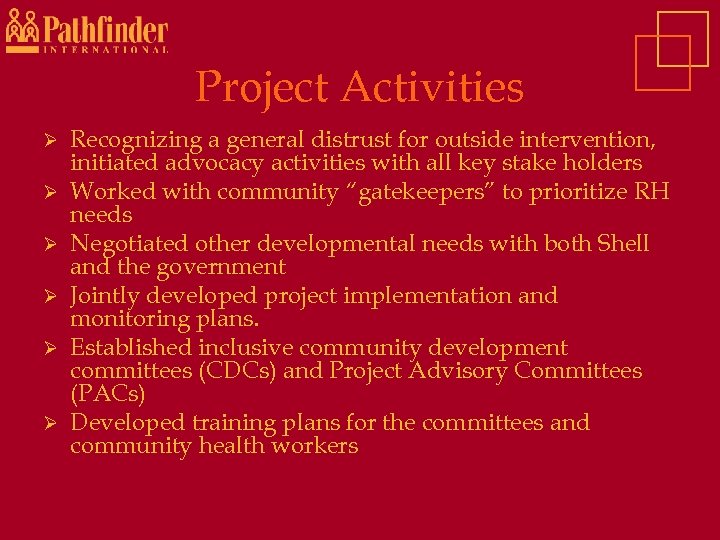 Project Activities Ø Ø Ø Recognizing a general distrust for outside intervention, initiated advocacy