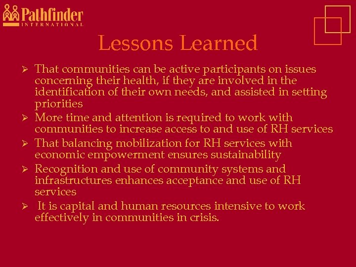 Lessons Learned Ø Ø Ø That communities can be active participants on issues concerning