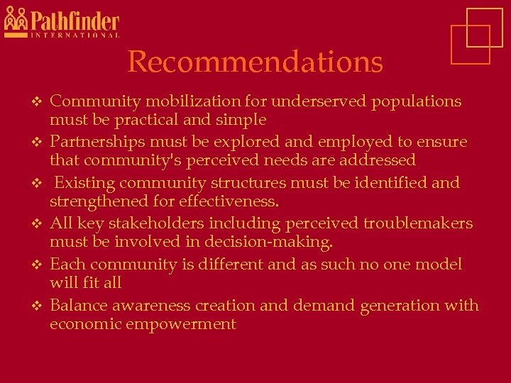 Recommendations v v v Community mobilization for underserved populations must be practical and simple