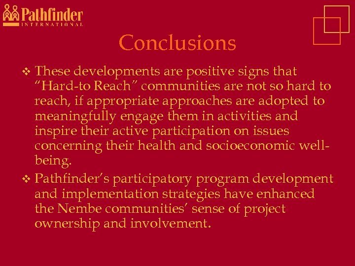 Conclusions v These developments are positive signs that “Hard-to Reach” communities are not so