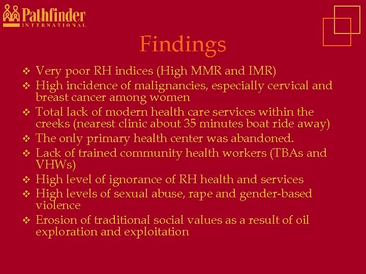 Findings v v v v Very poor RH indices (High MMR and IMR) High