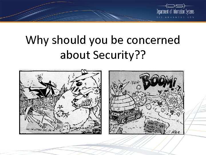 Why should you be concerned about Security? ? 