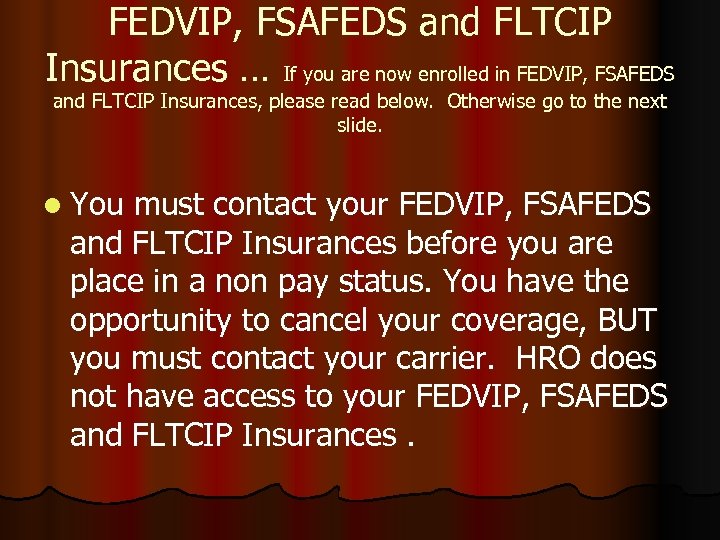 FEDVIP, FSAFEDS and FLTCIP Insurances … If you are now enrolled in FEDVIP, FSAFEDS