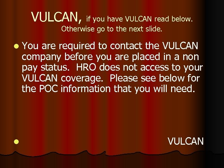 VULCAN, if you have VULCAN read below. Otherwise go to the next slide. l