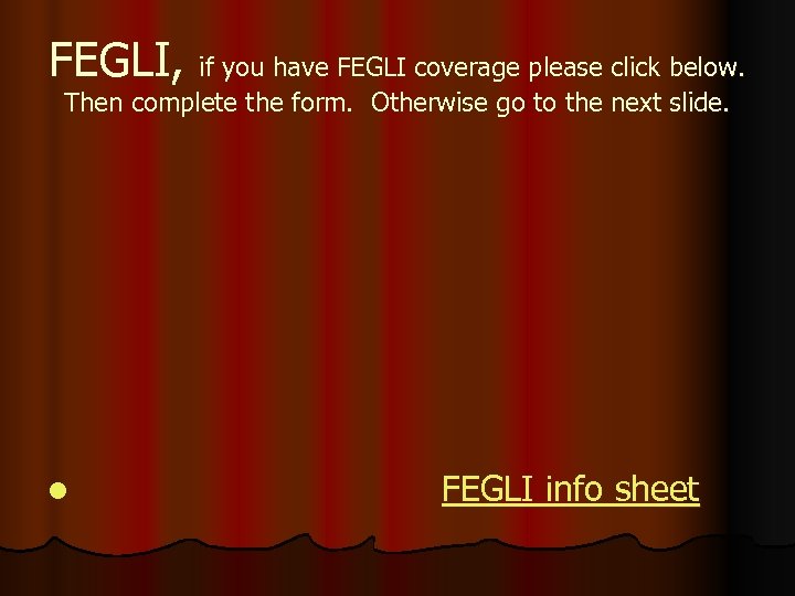 FEGLI, if you have FEGLI coverage please click below. Then complete the form. Otherwise