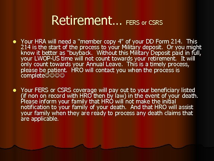 Retirement… FERS or CSRS l Your HRA will need a “member copy 4” of