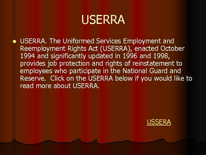 USERRA l USERRA. The Uniformed Services Employment and Reemployment Rights Act (USERRA), enacted October