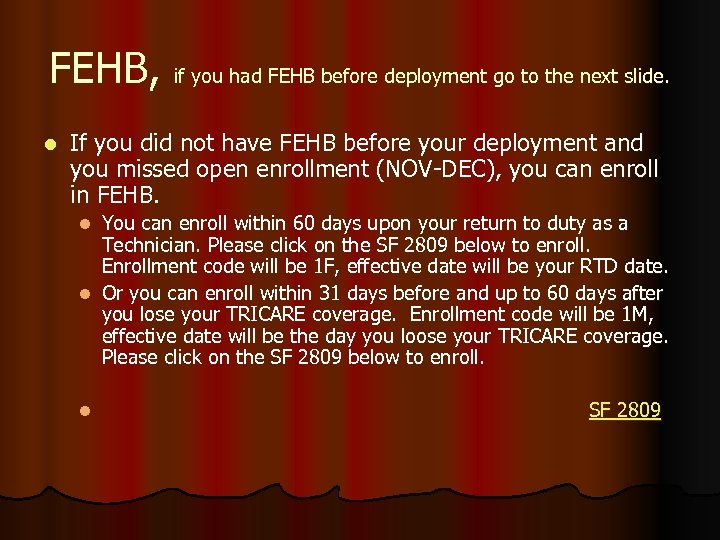 FEHB, if you had FEHB before deployment go to the next slide. l If