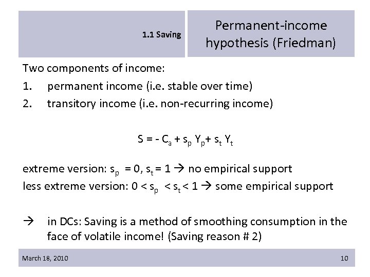 1. 1 Saving Permanent-income hypothesis (Friedman) Two components of income: 1. permanent income (i.