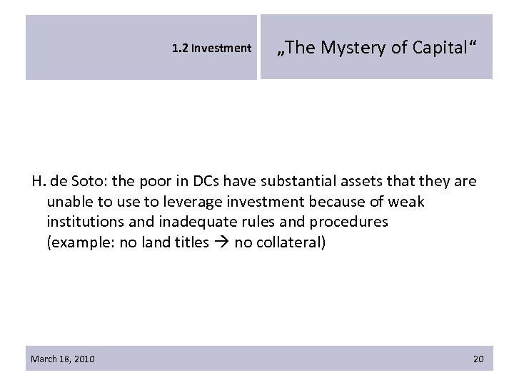 1. 2 Investment „The Mystery of Capital“ H. de Soto: the poor in DCs