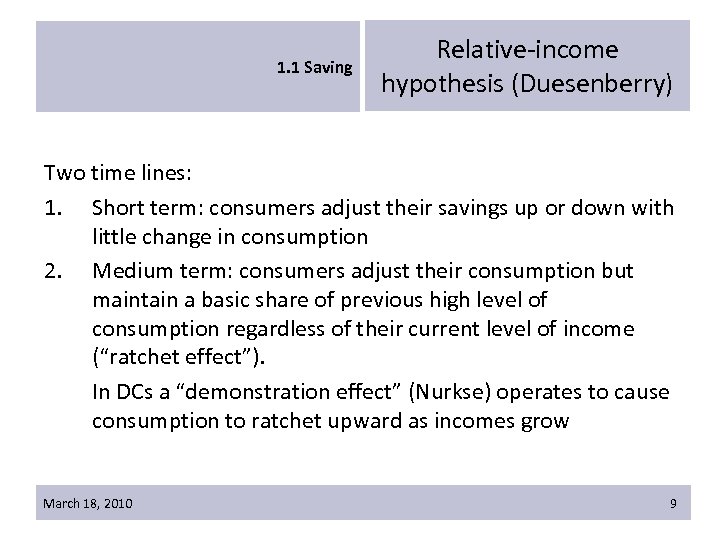 1. 1 Saving Relative-income hypothesis (Duesenberry) Two time lines: 1. Short term: consumers adjust