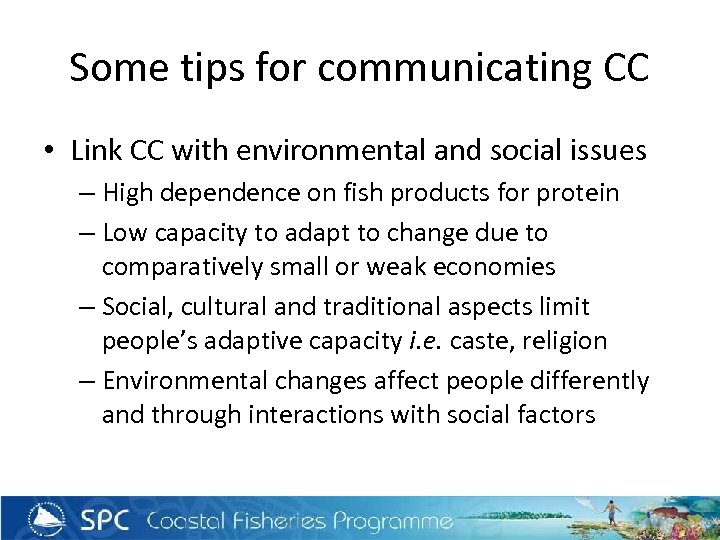 Some tips for communicating CC • Link CC with environmental and social issues –