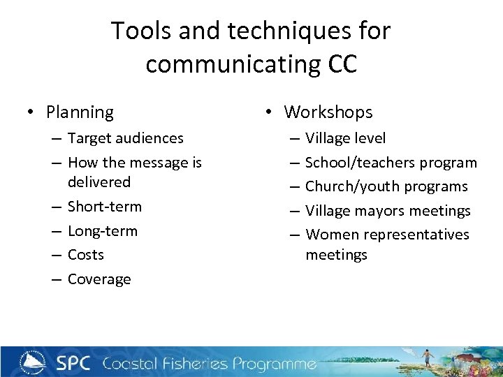 Tools and techniques for communicating CC • Planning – Target audiences – How the