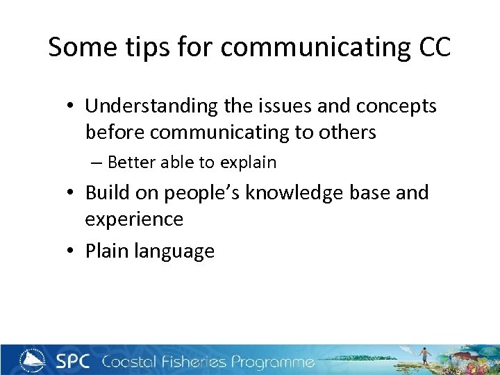 Some tips for communicating CC • Understanding the issues and concepts before communicating to