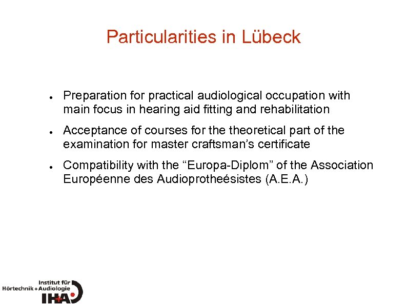 Particularities in Lübeck ● ● ● Preparation for practical audiological occupation with main focus