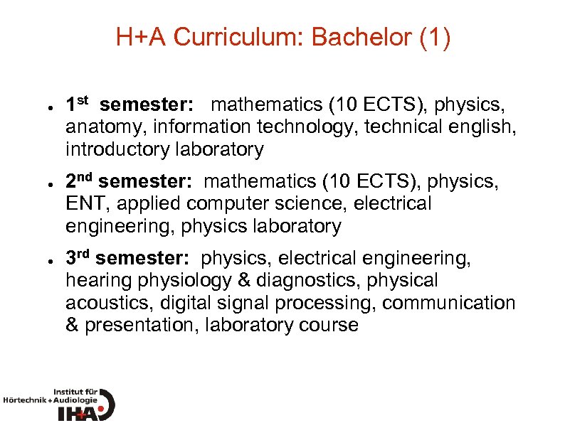 H+A Curriculum: Bachelor (1) ● ● ● 1 st semester: mathematics (10 ECTS), physics,