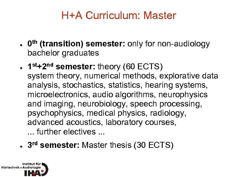 H+A Curriculum: Master ● ● ● 0 th (transition) semester: only for non-audiology bachelor