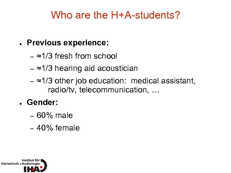 Who are the H+A-students? ● Previous experience: – – ≈1/3 hearing aid acoustician –