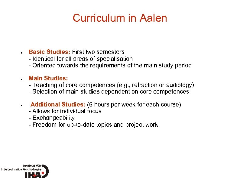Curriculum in Aalen ● ● ● Basic Studies: First two semesters - Identical for
