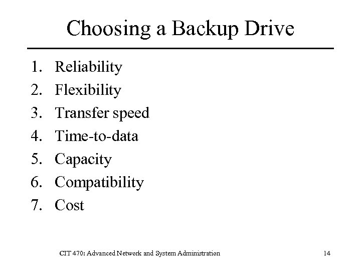Choosing a Backup Drive 1. 2. 3. 4. 5. 6. 7. Reliability Flexibility Transfer