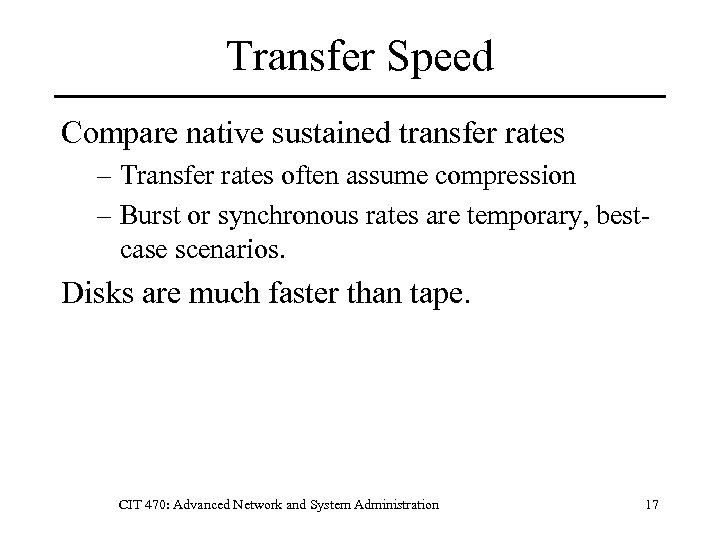 Transfer Speed Compare native sustained transfer rates – Transfer rates often assume compression –