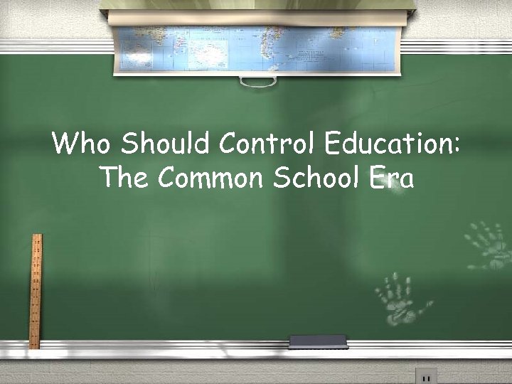 Who Should Control Education: The Common School Era 