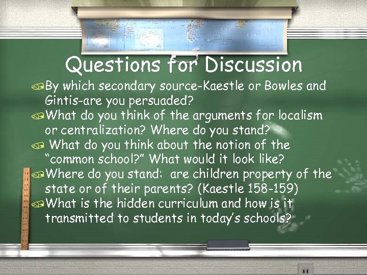/By Questions for Discussion which secondary source-Kaestle or Bowles and Gintis-are you persuaded? /What