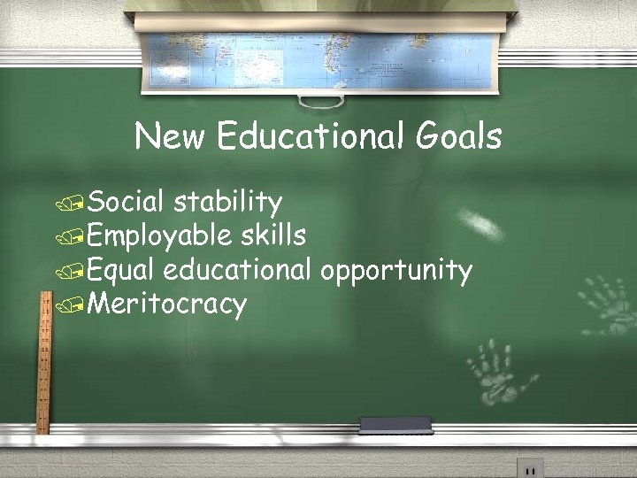 New Educational Goals /Social stability /Employable skills /Equal educational opportunity /Meritocracy 
